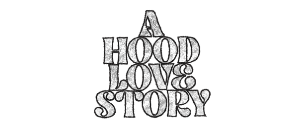 A Hood Love Story